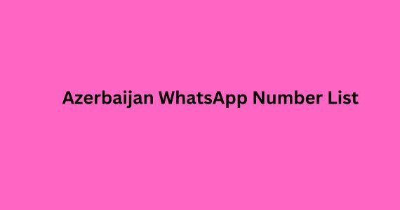 Azerbaijan WhatsApp Number List